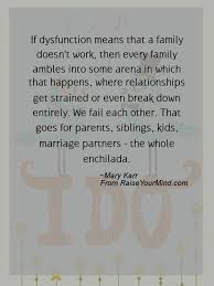 If Dysfunction Means That A Family Doesn T Work Then Every Family Ambles Into Some Arena In Funny Dating Quotes Work Quotes Inspirational Family Quotes Images