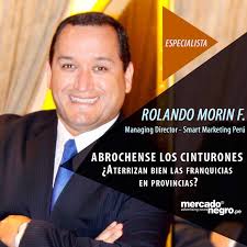 LosEspecialistas ABRÓCHENSE LOS CINTURONES ¿Aterrizan bien las franquicias  en provincias? por Rolando Morin F. [Managing Director