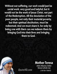Mother Teresa Quote Without Out Suffering Our Work Would Just Be Social Work Jpg 700 900 Mother Teresa Quotes Mother Theresa Quotes Catholic Quotes