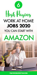 Make Money With Amazon 6 High Paying Jobs To Do From Home In 2020 Make Money On Amazon Work From Home Jobs Make Money From Home