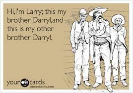 Trending images, videos and gifs related to darryl! Hi I M Larry This My Brother Darryl And This Is My Other Brother Darryl Tv Ecard