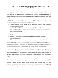 Ancaman dalam dimensi politik merupakan ancaman berupa setiap usaha dan kegiatan baik dalam negeri maupun luar negeri yang dikategorikan sebagai hal yang membahayakan dan memecah belah persatuan dengan mengatas namakan politik. Ancaman Integrasi Nasional Dibidang Politik Dan Strategi