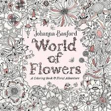 Flowers for beginners coloring book. World Of Flowers A Coloring Book Floral Adventure By Johanna Basford Paperback Target