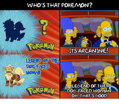 Check spelling or type a new query. Who S That Pokemon Itsarcanine Legend Of The Dog Facedwoman Oh That S Good Pokemon Meme On Me Me