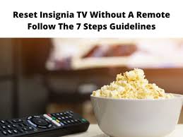 Usually, the remote can only operate one. Reset Insignia Tv Without A Remote Follow This 7 Step Guide 2021