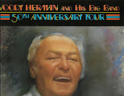 Woody Herman and His Big Band: 50th Anniversary Tour