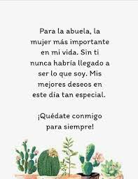 Para La Abuela La Mujer Mas Importante En Mi Vida Sin Ti Nunca Habria Llegado A Ser Lo Que Soy Mis Mejores Deseos En Este Dia Tan Especial Quedate Conmigo Mensaje