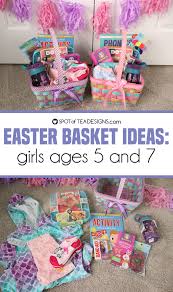 Easter basket ideas for tweens and teens. Easter Basket Ideas For Girls Age 5 And 7 Spot Of Tea Designs