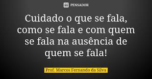 Cuidado O Que Se Fala Como Se Fala E Prof Marcos Fernando Da