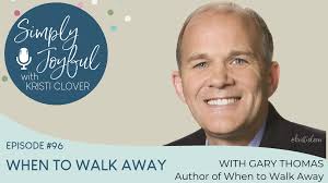 When to Walk Away with Gary Thomas
