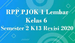 Rpp Pjok 1 Lembar Kelas 6 Semester 2 K13 Revisi 2020 Pendidikan Bahasa Inggris