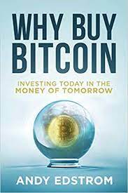 My recommendation to you is whenever you have some money to spare you should invest that in bitcoin. Why Buy Bitcoin Investing Today In The Money Of Tomorrow Amazon De Edstrom Andy Fremdsprachige Bucher
