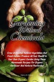 Do you want to learn how to garden without pests or pesticides? Gardening Without Chemicals Ebook By Henry Q Wilson Rakuten Kobo