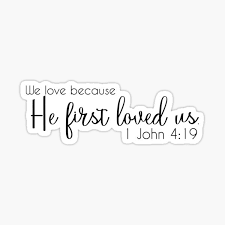 We love because he first loved us. 1 John 4 19 Gifts Merchandise Redbubble