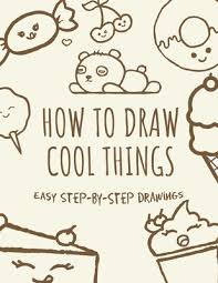 How To Draw Cool Things A Step By Step Drawing Guide To Draw Anything And Everything In The Cutest Style Ever By Draw With Us So whether you're a beginner or seasoned artist, you can still follow along. step drawing guide to draw anything