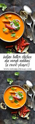 If you're a spice junkie and love all things spicy, then customize this chicken recipe a bit by adding more green chillis or black pepper powder. Indian Butter Chicken Recipe Murgh Makhani An Edible Mosaic