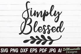Maybe you would like to learn more about one of these? Simply Blessed Graphic By Somemorabledesigns Creative Fabrica
