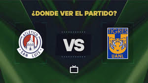 Qué canal pasa Atlético San Luis vs Tigres hoy: dónde ver GRATIS y EN VIVO el partido de la Liga MX
