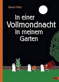 In Einer Vollmondnacht In Meinem Garten Vierfarbiges Pappbilderbuch Amazon De Severin Millet Bucher Vollmondnacht Bucher Bilderbuch