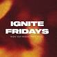 IGNITE FRIDAYS event image