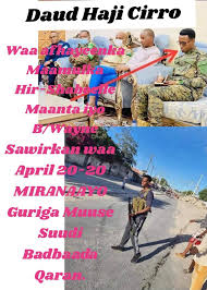 Daauud Haji Cirro Waa Afhayeenka Maamulka is doortay ee Hirshabeele Daud  Haji Cirro Sawirka 1aad waa 11 April 2021 Asigoo ka dagaalamaayo Degmada  Kaaraan aaga MIIRAANYO ama Guriga muusa Suudo hortiisa. Sawirka