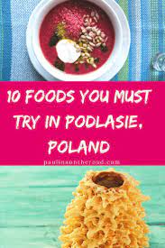 13 Best Polish Food You Must Try In Podlasie Region Poland Recipes Recipe Polish Recipes Food Poland Food