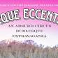 Cirque Eccentric: An Absurd Burlesque Extravaganza