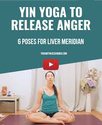 6 Yin Poses And Affirmations To Release Anger Yoga With Kassandra Blog Yin Poses Yin Yoga Yoga For Beginners