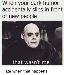 15 of the best darkest funny humor memes for 2020. Dark Humour Memes Reddit Meme Wall