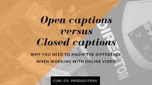 To enter closed captions as a participant: Open Versus Closed Captions Curl Co Productions