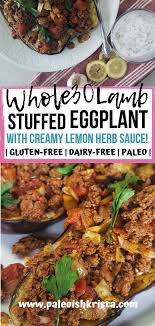 Mediterranean Lamb Stuffed Eggplant With Dairy Free Lemon Herb Sauce Recipe Ground Lamb Recipes Eggplant Recipes Lamb Recipes