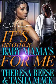It S His Other Baby Mama S For Me An Urban Romance Novel Kindle Edition By Reese Theresa Mack Tasha Literature Fiction Kindle Ebooks Amazon Com