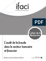 Le bts banque conseiller de clientèle (particuliers) est la formation de choix pour les étudiants souhaitant se former aux techniques bancaires à la gestion de clientèle et à la communication professionnelle. Cahier De La Recherche L Audit De La Fraude Banque Janv 10 Controle Interne Banques