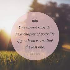 Follow azquotes on facebook, twitter and google+. Quote On Moving Forward You Cannot Start The Next Chapter Of Your Life Looking Back Quotes Moving Forward Quotes Dont Look Back Quotes