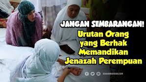 Tidak Sembarangan Inilah Urutan Orang Yang Berhak Memandikan Jenazah Perempuan Wukuf Di Arafah Karena Lins