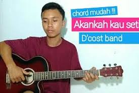 Akankah kau setia artis penyanyi. Chord Gitar Dan Lirik Lagu Akankah Kau Setia Dipopulerkan D Cost Band Sonora Id