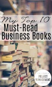 My Top 10 Must Read Business Books Girl S Guide To Project Management Top Business Books Business Books Business Books Worth Reading