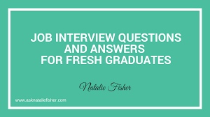 Job Interview Questions And Answers For Fresh Graduates Natalie Fisher