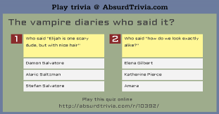 Buzzfeed editor keep up with the latest daily buzz with the buzzfeed daily newsletter! Trivia Quiz The Vampire Diaries Who Said It