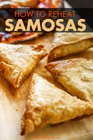 How To Reheat Samosas Get Fried Baked Frozen Warmed Up Samosa Food Baked Fries