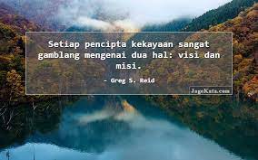 Sabtu, 19 september 2020 22:32. Jagokata Com Greg S Reid Setiap Pencipta Kekayaan Sangat Gamblang Mengenai Dua Hal Visi Dan Misi