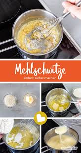 Mehlschwitze Selber Machen Einfaches Rezept Ersetzt Den Sossenbinder Mehlschwitze Rezepte Basisch Essen