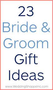 23 Presents For The Bride Groom Gift Exchange Bride And Groom Gifts Wedding Gifts For Bride Wedding Gifts For Bride And Groom