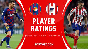 8 may 2021 15:15 location: Barcelona 2 3 Atletico Full Player Ratings As Correa Steals Messi S Thunder