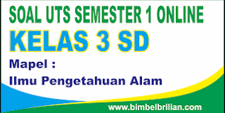 Pengaruh kalor terhadap kehidupan subtema 4. Soal Uts Ipa Online Kelas 3 Tiga Sd Semester 1 Ganjil Langsung Ada Nilainya Bimbel Brilian
