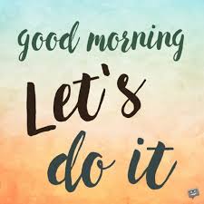 It is a wonderful day because it is free from annoying work and study obligations. Motivational Good Morning Quotes Get Through Your Work Day