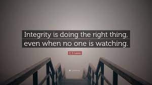 C S Lewis Quote Integrity Is Doing The Right Thing Even When No One Is Watching