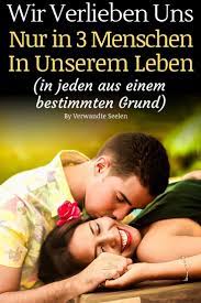 Und das ganze geschieht überhaupt nicht bewusst. Warum Wir Uns Im Leben Drei Mal Verlieben Verwandte Seelen