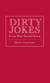 Only the best funny dirty jokes and best dirty websites as selected and voted by visitors of joke buddha website. Dirty Jokes Every Man Should Know Ebook By 9781594744686 Rakuten Kobo United States