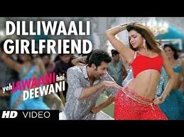 Dilli Waali Girlfriend Yeh Jawaani Hai Deewani Video Song Ranbir Kapoor Deepika Padukone Youtube Girlfriend Song Bollywood Music Bollywood Music Videos